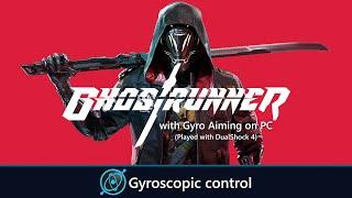 Ghostrunner (Demo) with Gyro Aiming on PC - The Gyroscopic Controls Project