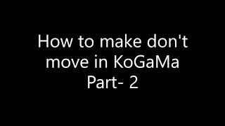 How to make don't move in KoGama Part- 2 ( tutorial forbingers)|ItzScalt [Gaming]