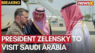 President Zelensky to Visit Saudi Arabia Next Week | Amid Russia-Ukraine Peace Deal | NewsX