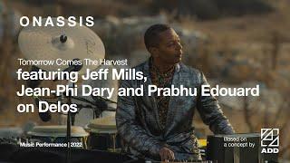 TOMORROW COMES THE HARVEST on Delos ft. Jeff Mills, Jean-Phi Dary & Prabhu Edouard | Full Concert