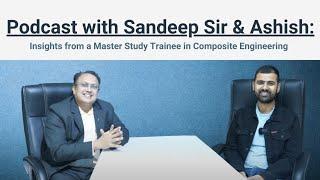 Podcast with Sandeep Sir & Ashish: Insights from a Master Study Trainee in Composite Engineering