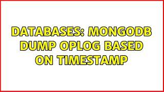 Databases: MongoDB dump oplog based on timestamp