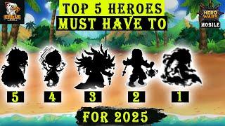 Top 5 Heroes Everyone Must Have For 2025 | Hero Wars Mobile Alliance