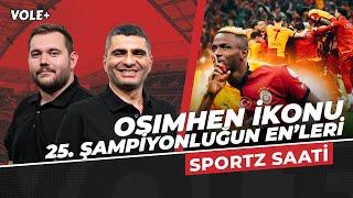 5 Yıldızlı Şampiyon: Galatasaray'ın En'leri, Osimhen ikondur | Ilgaz Çınar, Uğur Sever