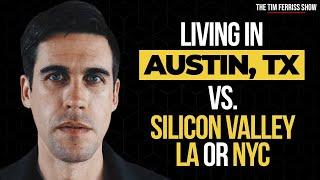 Tim Ferriss and Ryan Holiday on Living in Austin, TX vs. Silicon Valley/New York City/Los Angeles