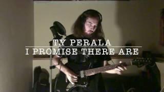 I Promise There Still Are | Ty Perala