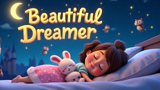Beautiful Dreamer Lullaby  - Bedtime Routine  - Nursery Rhymes For Kids - Kids Songs