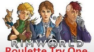 Rimworld Alpha 14 - Rimworld Roulette Try One.