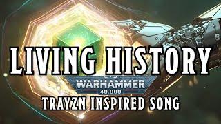 Living History - A Warhammer 40k Trayzn Inspired Song #warhammer