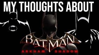 (More of) My Thoughts on Batman Arkham Shadow