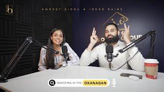 Start Investing in the Okanagan Real Estate! Here's Why - w/ Amneet Sidhu & Inder Bains