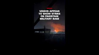 Videos appear to show strike on Pakistani military base