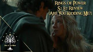 Rings of Power S2 E7 Review | DON'T KISS YOUR FUTURE MOTHER-IN-LAW, ELROND! (Overall, ROP is Trash)