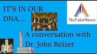 IT'S IN OUR DNA- A conversation with Dr. John Reizer of nofakenews.net