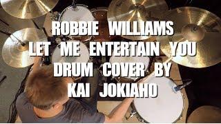 Robbie Williams - Let Me Entertain You (Drum Cover) by Kai Jokiaho