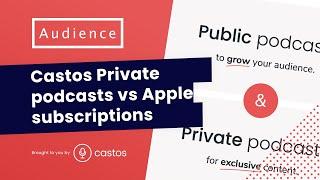 Private RSS podcasting at Castos vs Apple subscriptions 