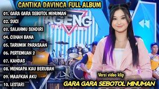 CANTIKA DAVINCA FULL ALBUM | GARA GARA SEBOTOL MINUMAN, SUCI, SALAHMU SENDIRI - AGENG MUSIC