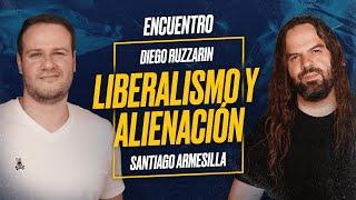 Encuentro con DIEGO RUZZARIN y SANTIAGO ARMESILLA: LIBERALISMO y ALIENACIÓN