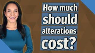 How much should alterations cost?