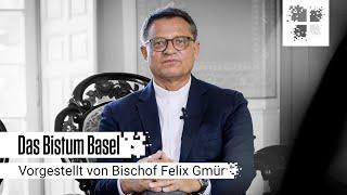 Das Bistum Basel | Vorgestellt von Bischof Felix Gmür