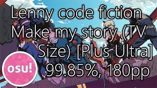 osu! Lenny code fiction - Make my story (TV Size) [Plus Ultra] #26