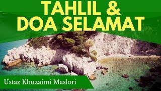 Tahlil & Doa Selamat - Ustaz Khuzaimi Maslori