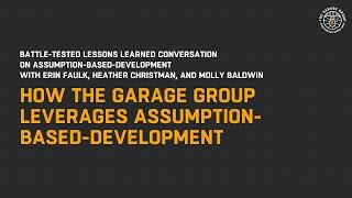 How The Garage Group Leverages Assumption-Based-Development | Battle-Tested Lessons Learned