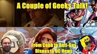 A Couple of Geeks Talk: From Cobb to Disney Mistakes to DC News