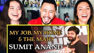 SUMIT ANAND | My Job, My Home & The Maid | Stand-Up Comedy | Reaction!