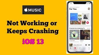 Apple Music Keeps Crashing and Apple Music Not Working on iPhone and iPad in iOS 13/13.3 - Fixed