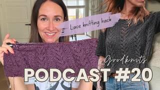 Have I found the secret to knitting lace?!  + Big WIP energy // Goodknits Knitting Podcast 20