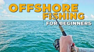 How to Go OFFSHORE Fishing | A Beginners Guide