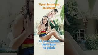 tipos de amigas da piscina...qual você é? #amigas @mundodaiza #qualvocê #piscina