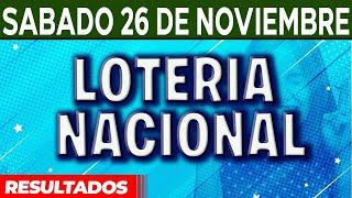 Resultado del sorteo Loteria Nacional del Sábado 26 de Noviembre del 2022.