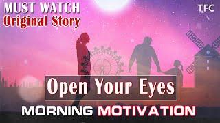 Positive Morning Motivation | Open Your Eyes | Best Motivational Original Story 2020