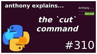 the `cut` command (beginner - intermediate) anthony explains #310