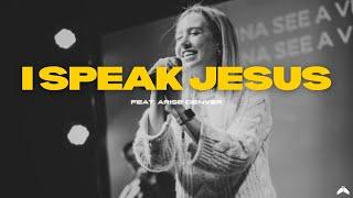 I Speak Jesus (Live) | Arise Denver