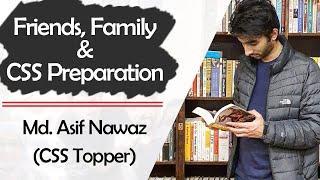 Friends, Family and CSS Preparation | M. Asif Nawaz - CSS Topper