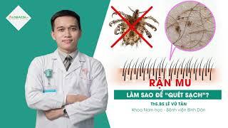 Làm sao để quét sạch rận mu? | ThS.BS Lê Vũ Tân