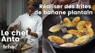 Réaliser des frites de banane plantain avec le chef Anto Cocagne