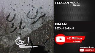 Ehaam - Bezan Baran ( ایهام - بزن باران )