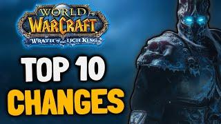 TOP 10 WOTLK Classic Changes