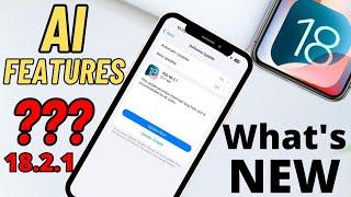 IOS 18.2.1 IS OUT! What's New? Features of IOS 18.2.1