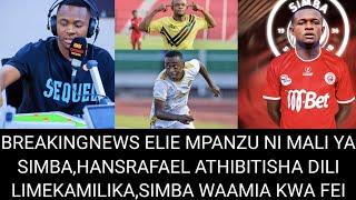 BREAKINGNEWS,ELIE MPANZU NI MNYAMA,HANSRAFAEL ATHIBITISHA DILI LIMEKAMILIKA,SIMBA WAAMIA KWA FEISAL