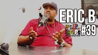 F.D.S #39 - ERIC B - TALKS ABOUT RAKIM - HOW CAN I DO BAD BUSINESS WHEN WE SPLIT EVERYTHING 50/50