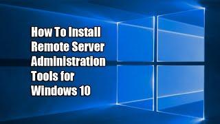 How To Install Remote Server Administration Tools for Windows 10