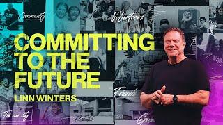 Committing To The Future | Cornerstone Church | Pastor Linn Winters