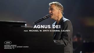 Agnus Dei (Live) | feat. Michael W. Smith & Daniel Calveti | Gateway Worship