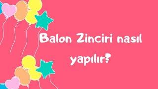 BALON ZİNCİRİ NASIL YAPILIR? /BALON SÜSLEME NASIL YAPILIR?/ DIY BALLOON GARLAND