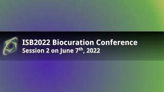 Biocuration2022 Virtual Conference - Session 2